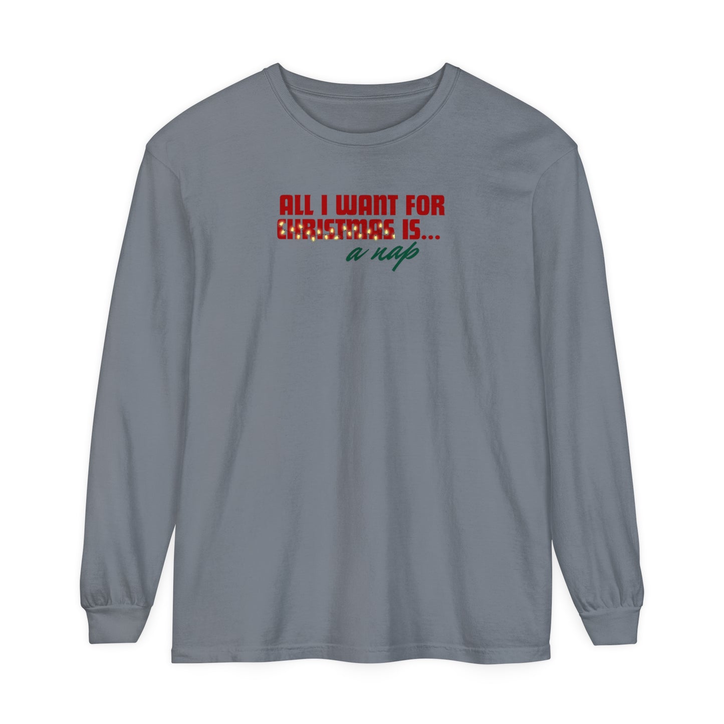 Holiday - "All I Want is... a Nap" Long Sleeve T-Shirt