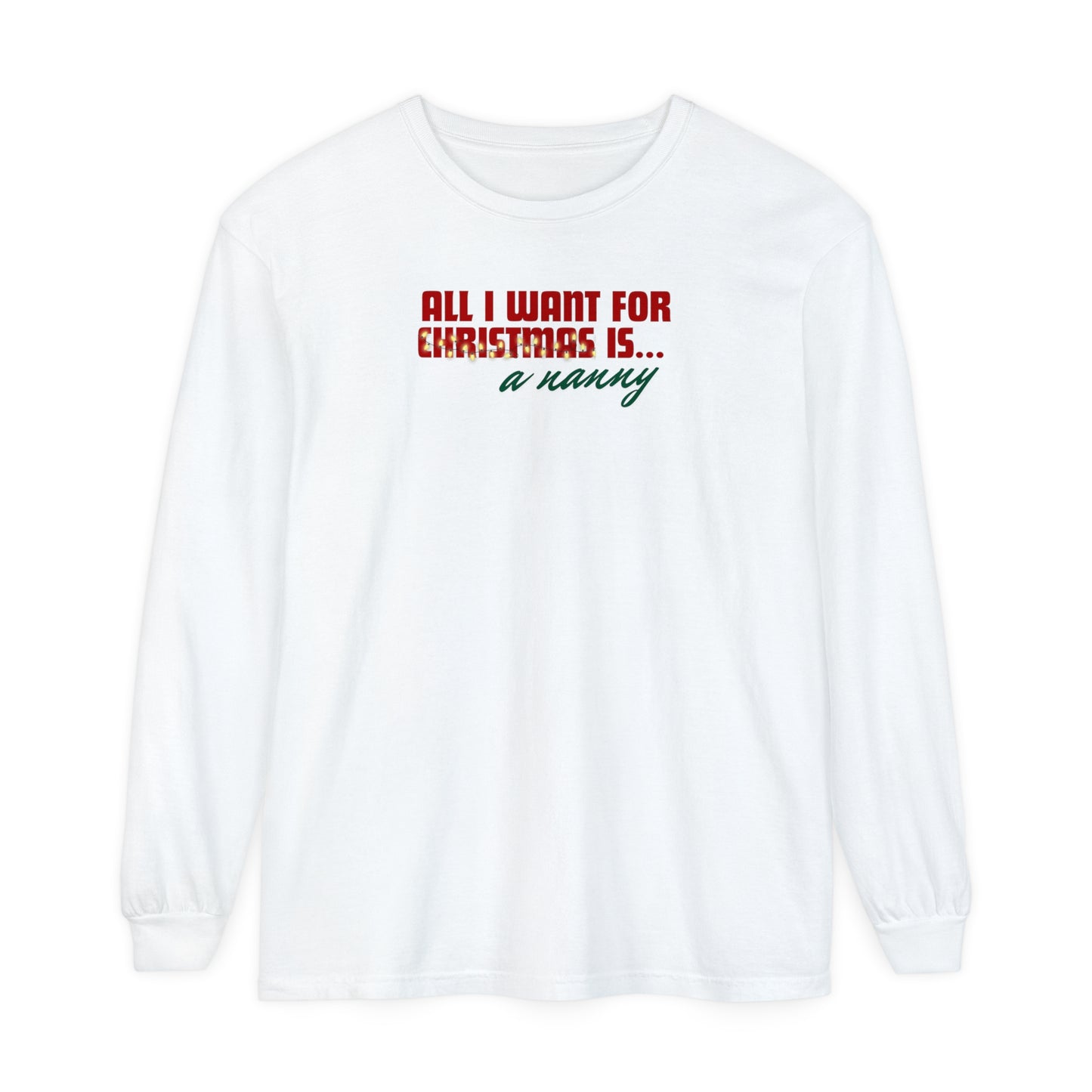 Holiday - "All I Want is... a Nanny" Long Sleeve T-Shirt