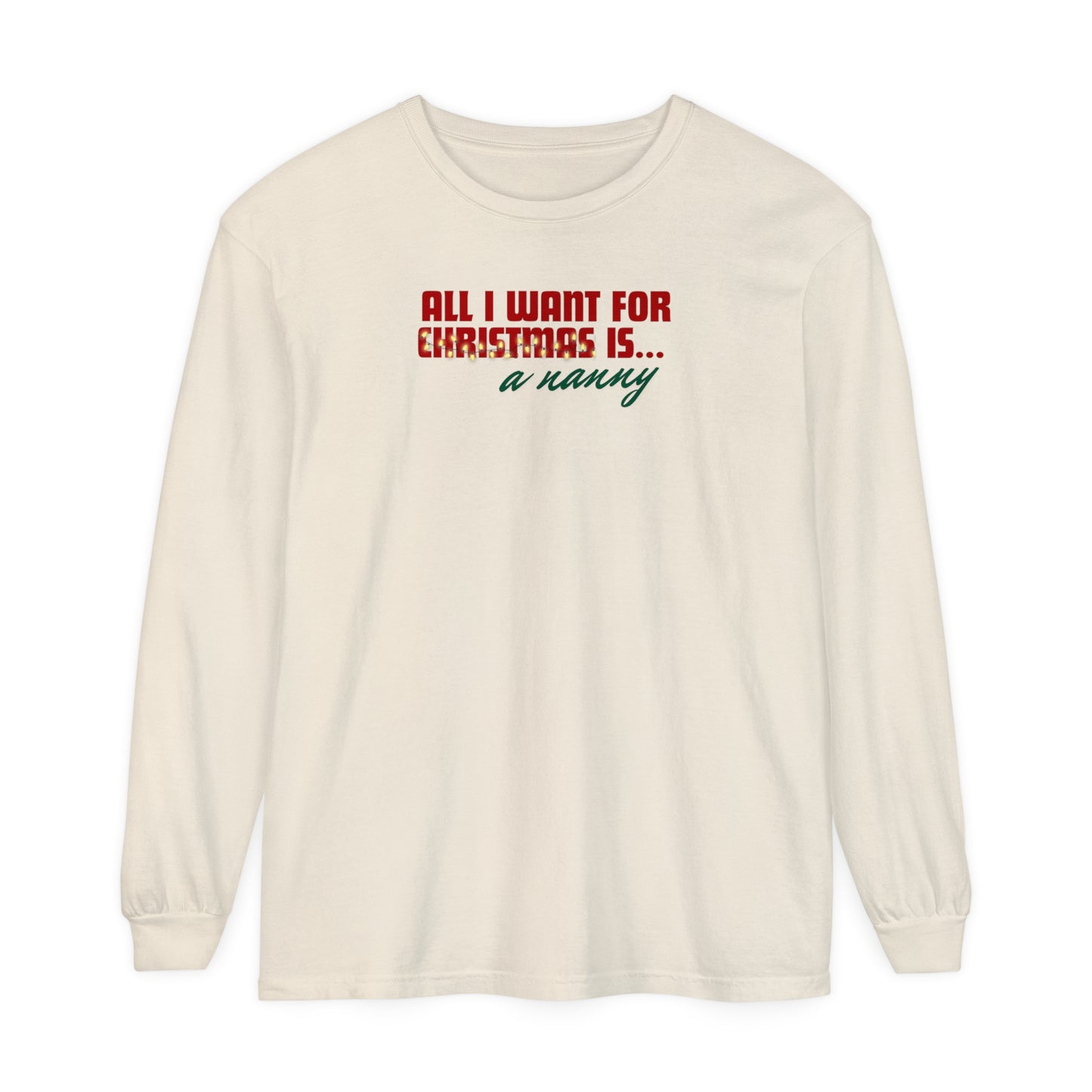 Holiday - "All I Want is... a Nanny" Long Sleeve T-Shirt