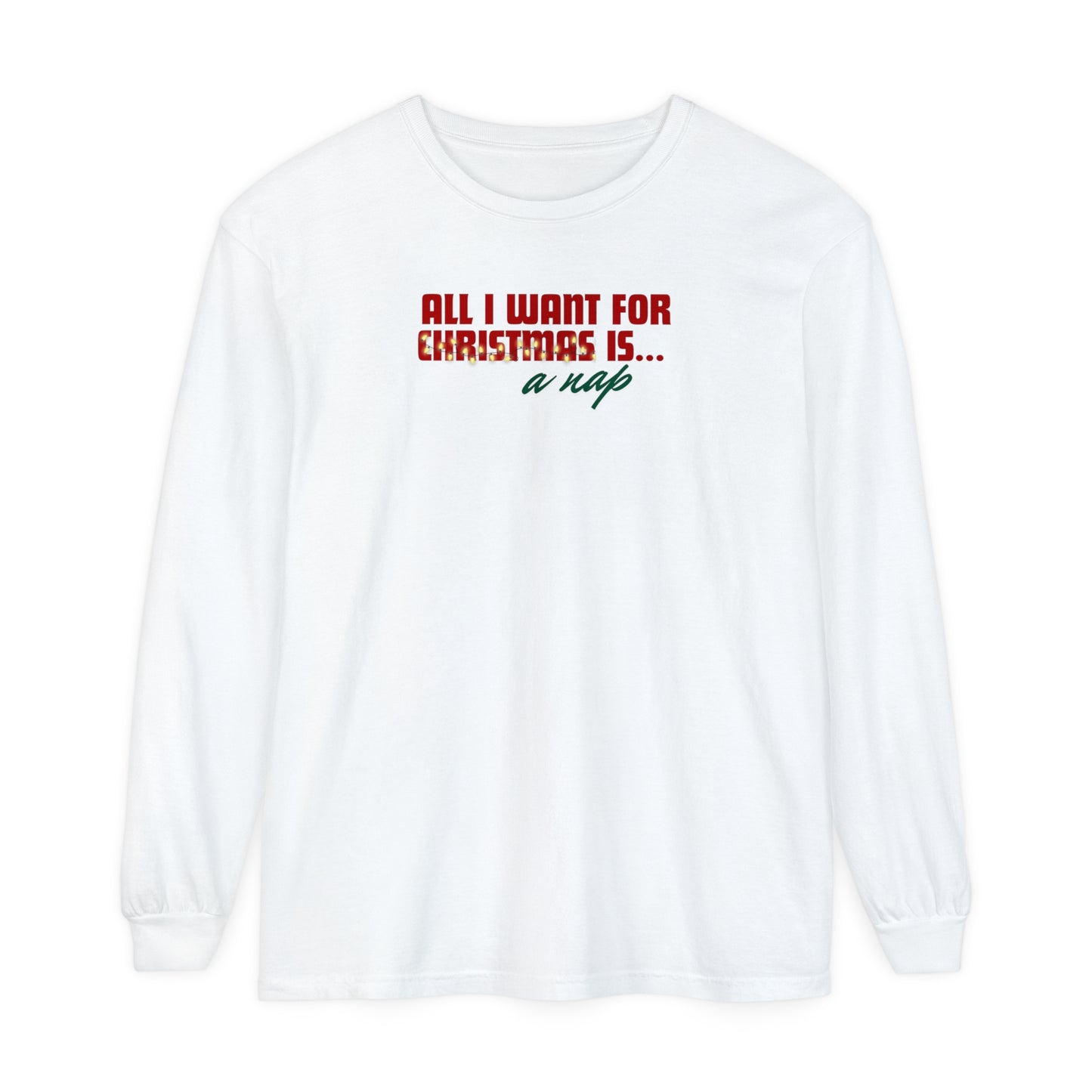 Holiday - "All I Want is... a Nap" Long Sleeve T-Shirt