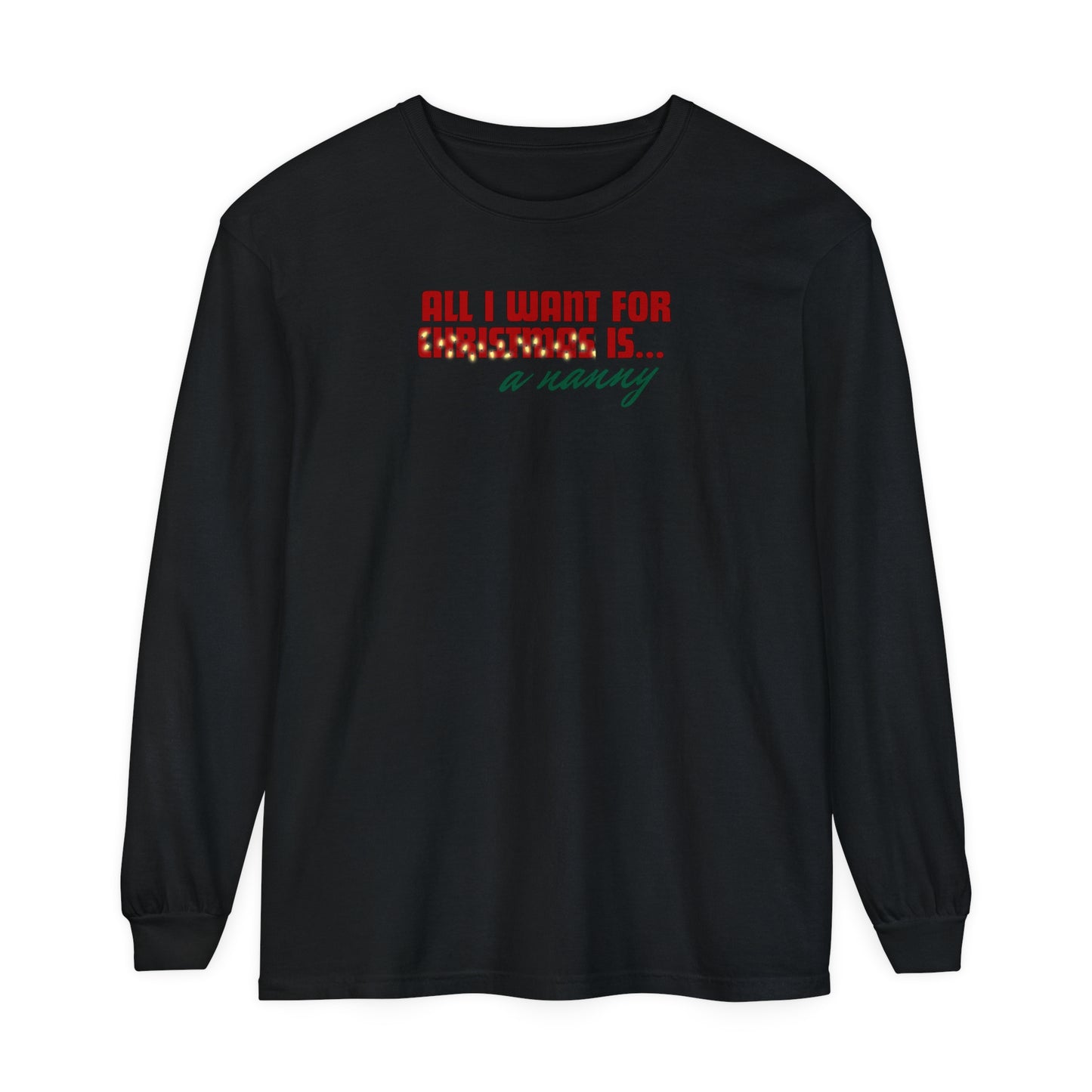 Holiday - "All I Want is... a Nanny" Long Sleeve T-Shirt