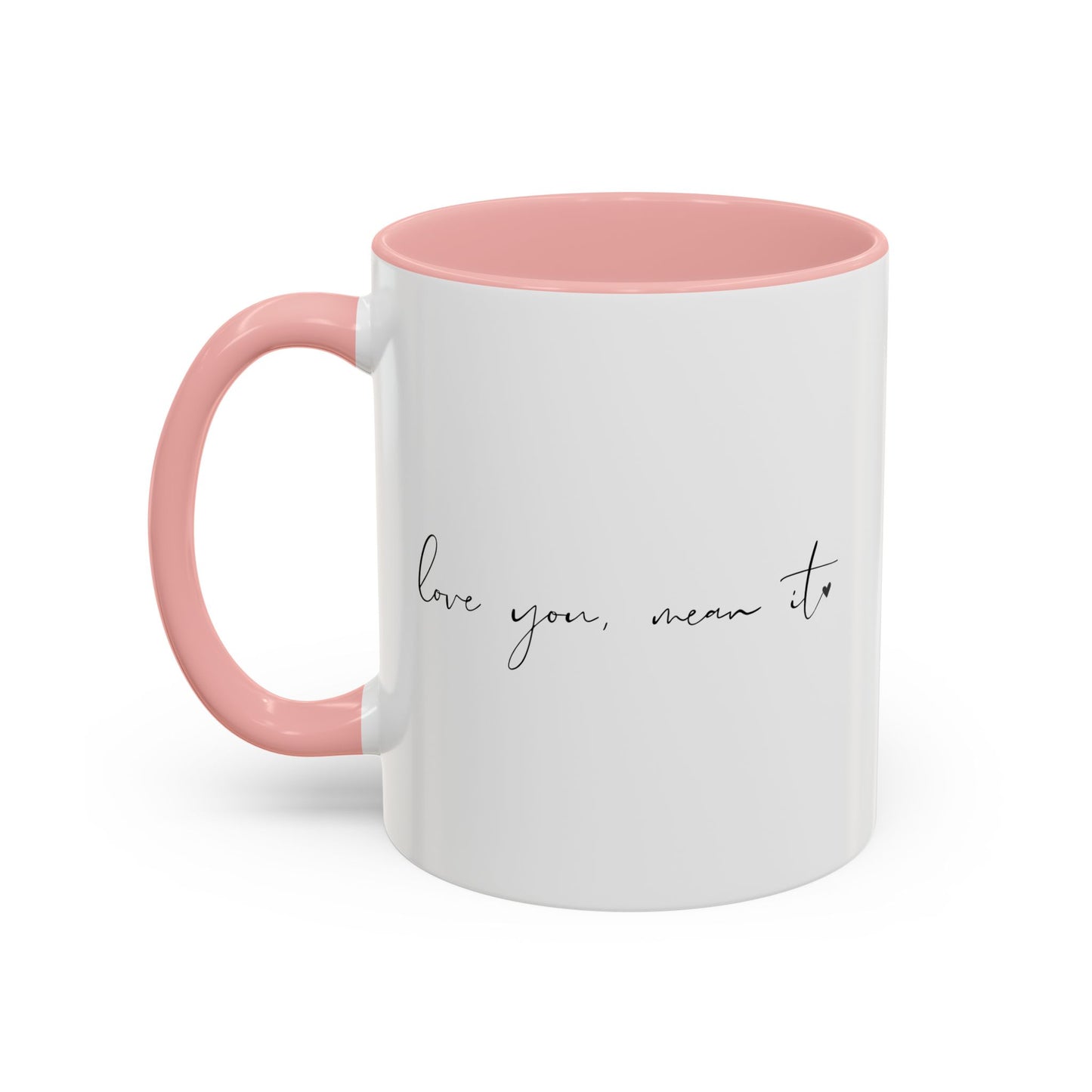 "Love You, Mean It" Mug (11oz)