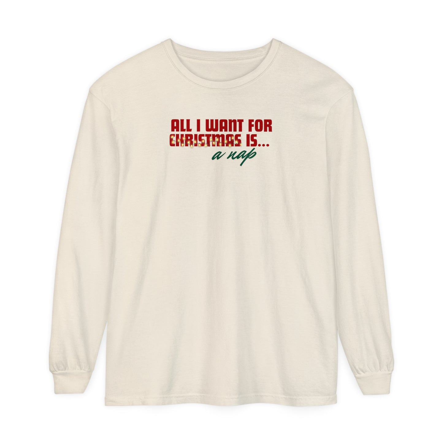 Holiday - "All I Want is... a Nap" Long Sleeve T-Shirt