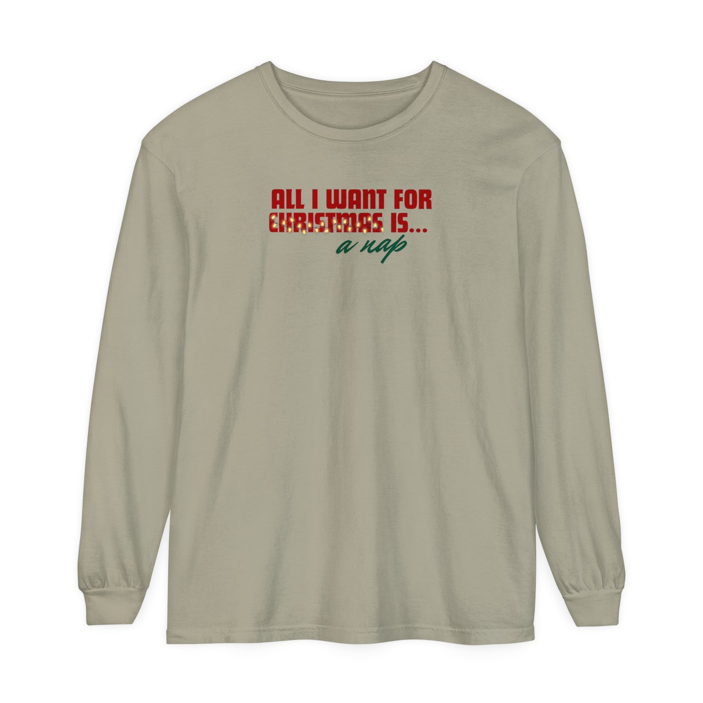 Holiday - "All I Want is... a Nap" Long Sleeve T-Shirt