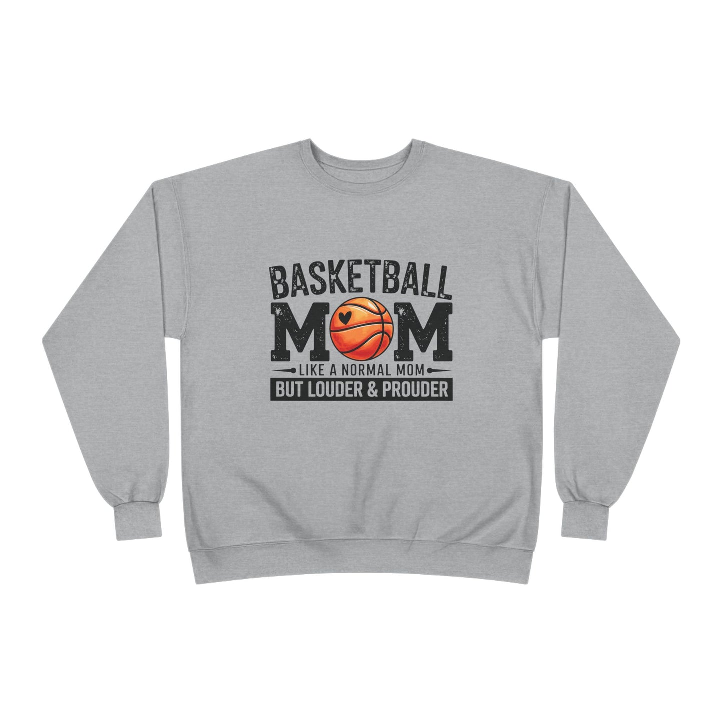 "Louder & Prouder" Basketball Mom Crewneck Sweatshirt