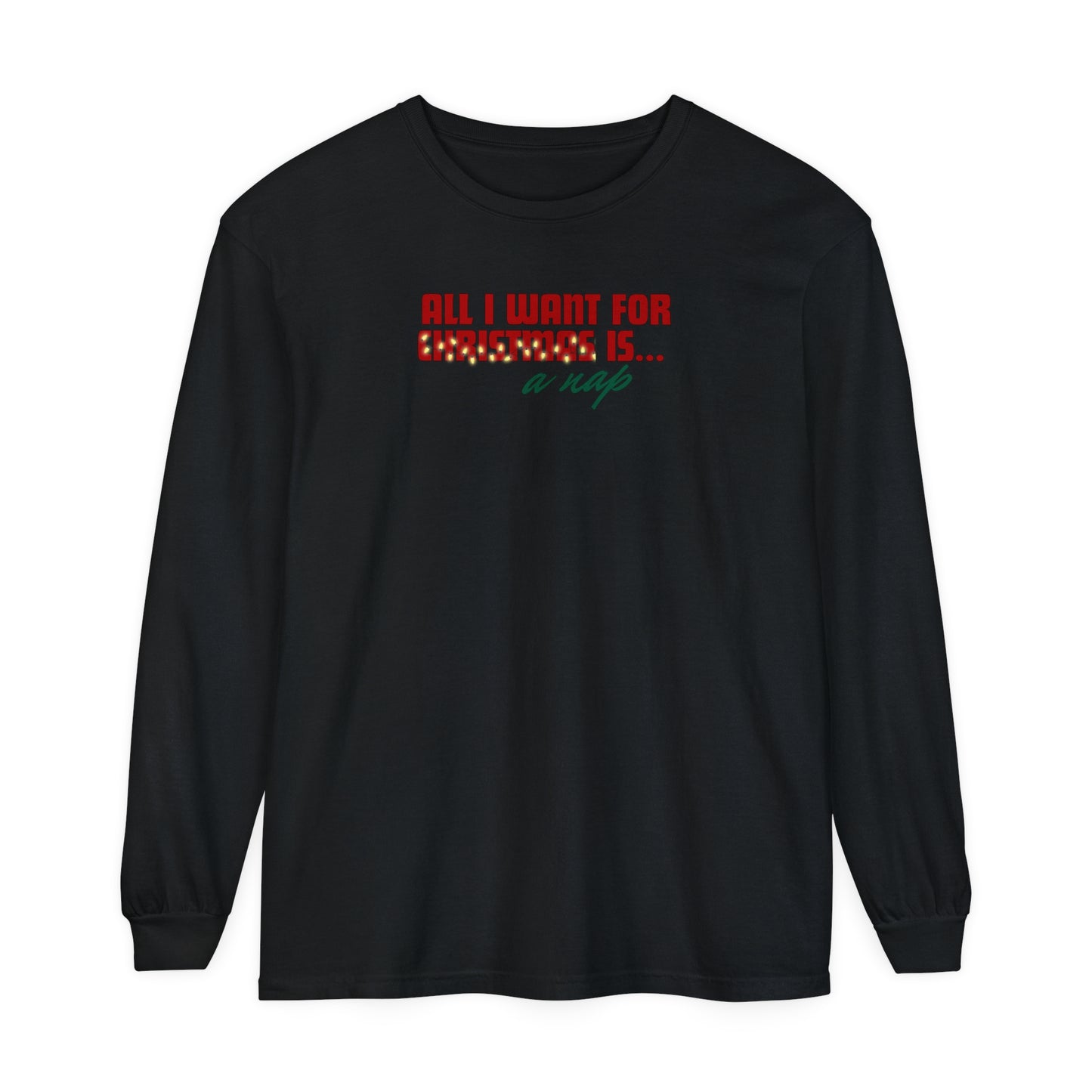 Holiday - "All I Want is... a Nap" Long Sleeve T-Shirt