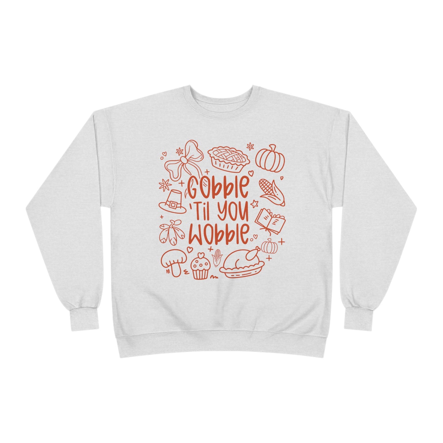 "Gobble til you Wobble" Crewneck Sweatshirt