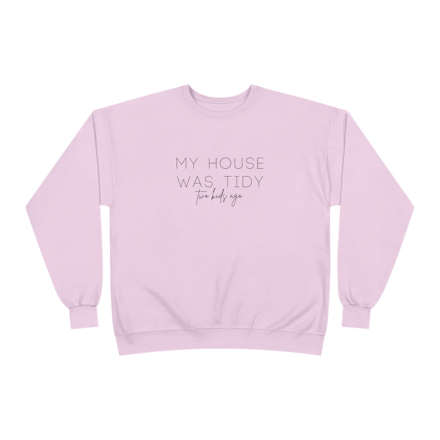 Personalized - "My House Was Tidy" Crewneck Sweatshirt