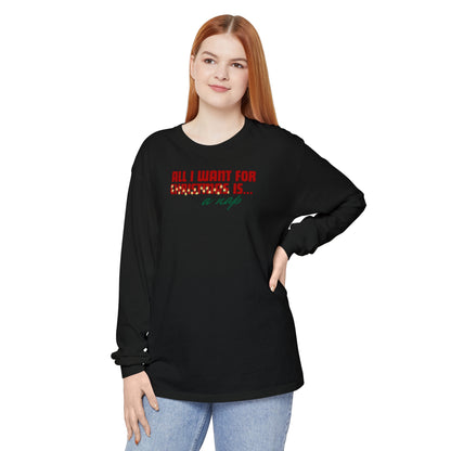 Holiday - "All I Want is... a Nap" Long Sleeve T-Shirt