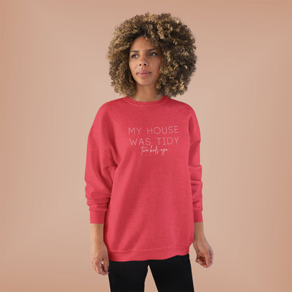 Personalized - "My House Was Tidy" Crewneck Sweatshirt