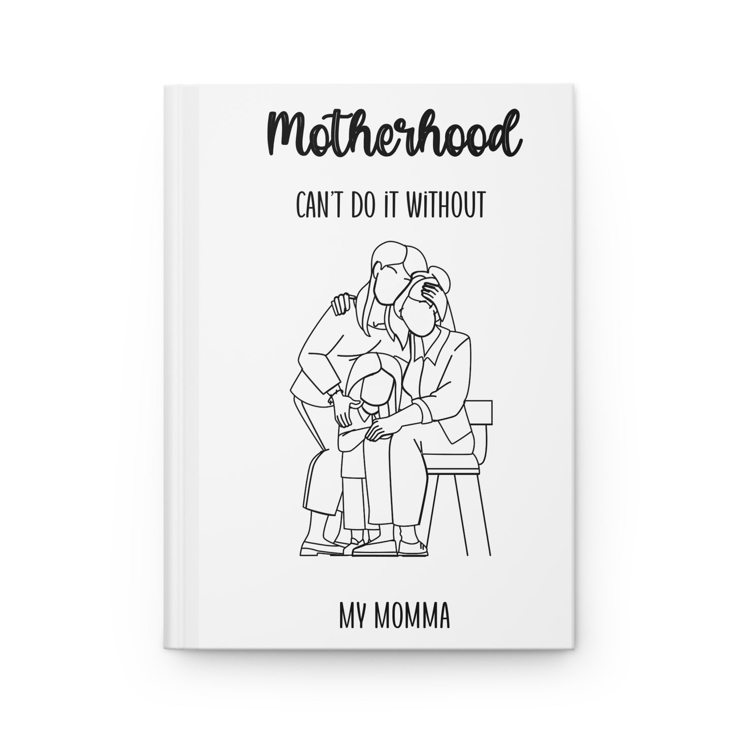 Motherhood - My Momma Hardcover Journal