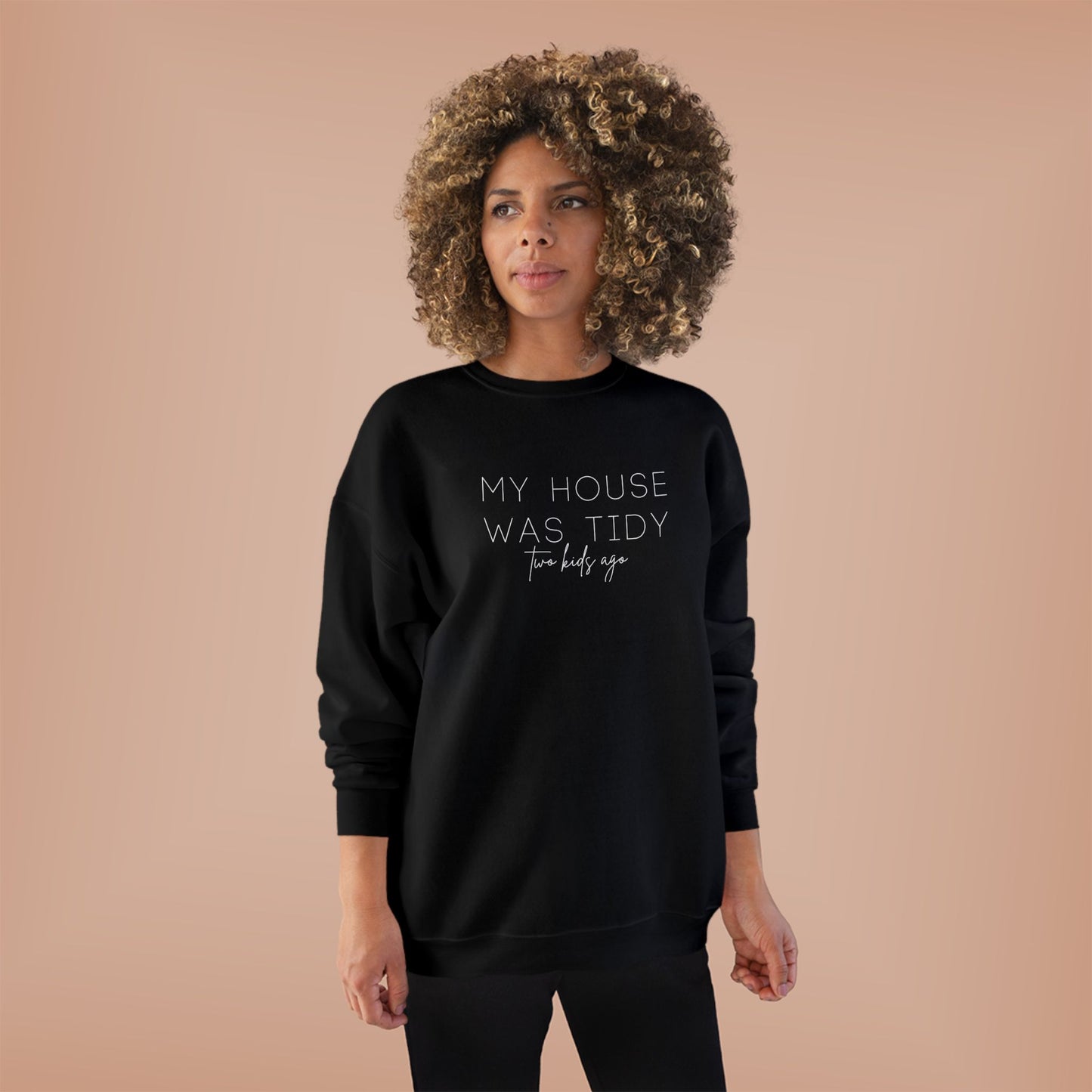 Personalized - "My House Was Tidy" Crewneck Sweatshirt