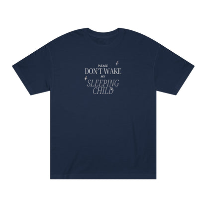 "Don't Wake Sleeping Child" Classic Tee