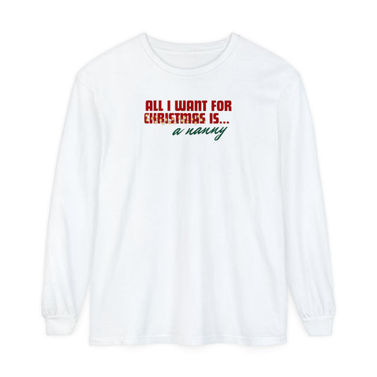Holiday - "All I Want is... a Nanny" Long Sleeve T-Shirt