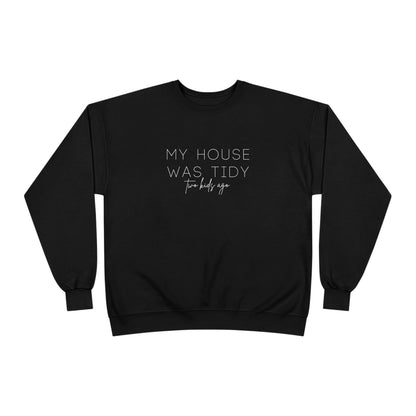 Personalized - "My House Was Tidy" Crewneck Sweatshirt