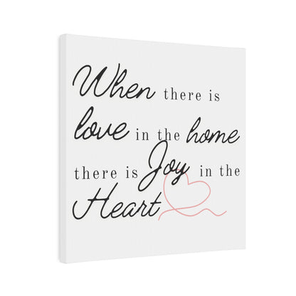 "When there is Love in the Home..." Canvas Photo Tile
