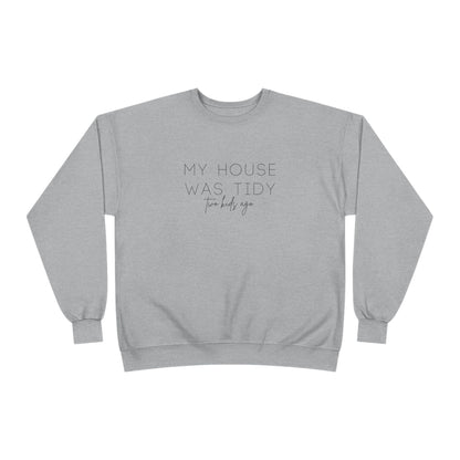 Personalized - "My House Was Tidy" Crewneck Sweatshirt