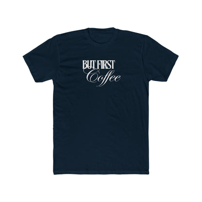 “But First Coffee” Cotton Short Sleeve T-shirt