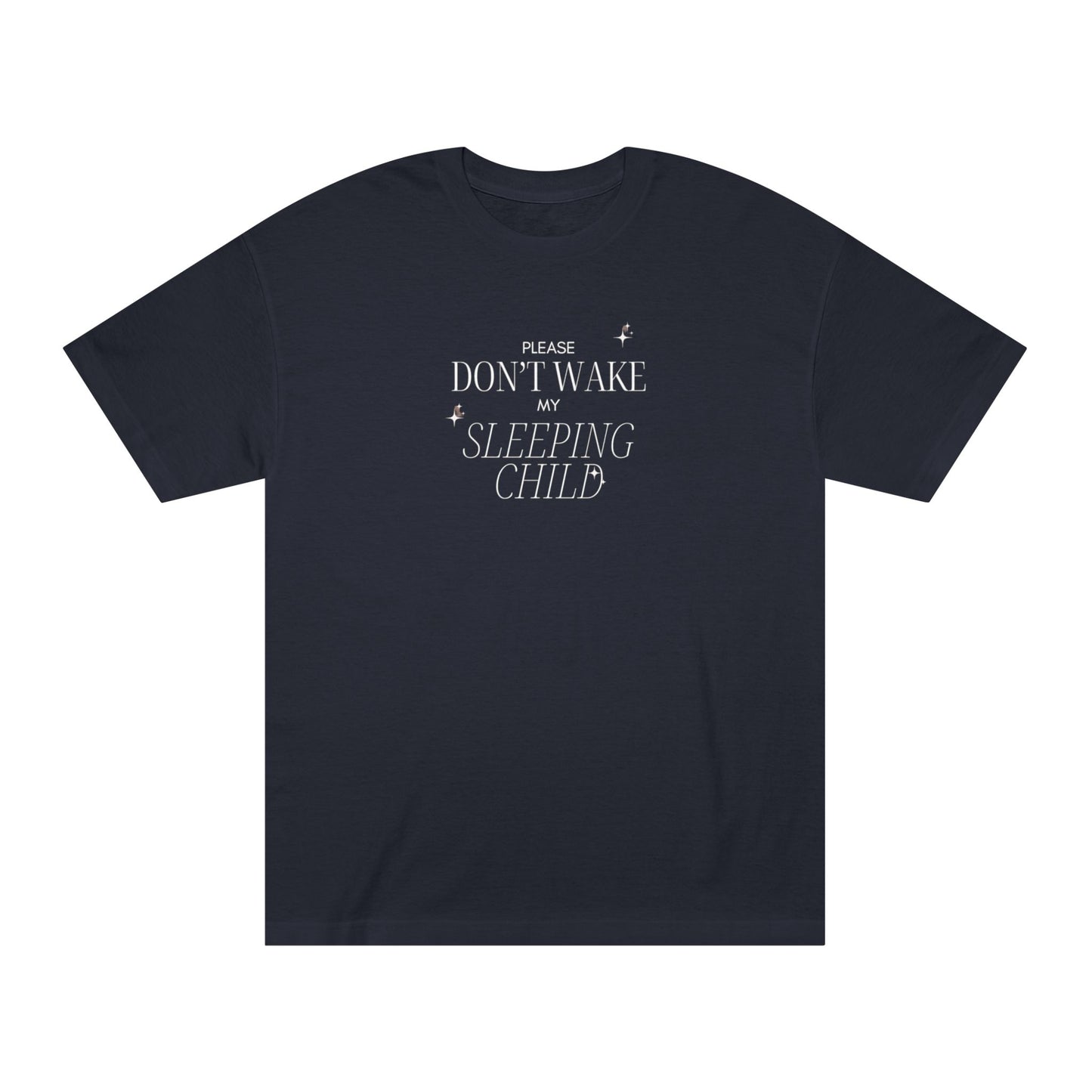 "Don't Wake Sleeping Child" Classic Tee