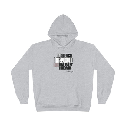 “In my defense- responded in head" Pullover Hoodie Sweatshirt