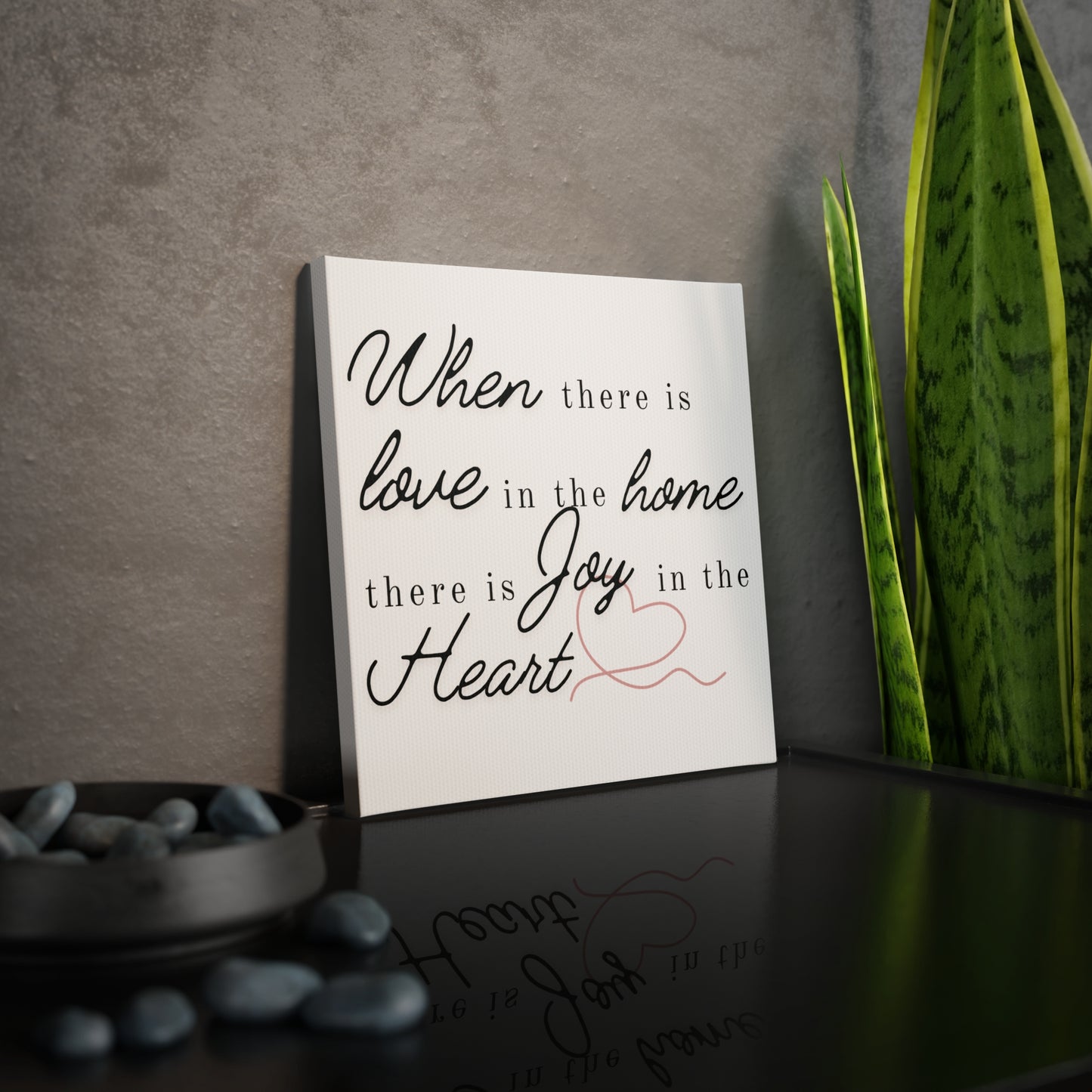 "When there is Love in the Home..." Canvas Photo Tile