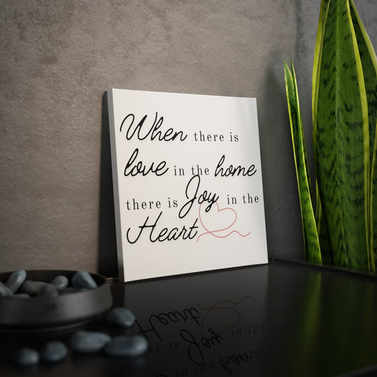 "When there is Love in the Home..." Canvas Photo Tile