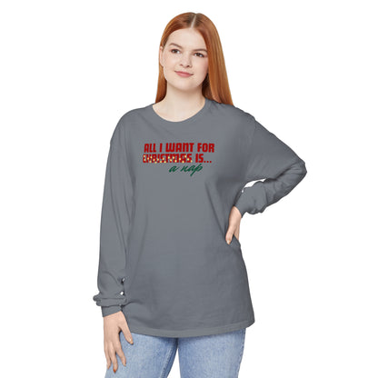 Holiday - "All I Want is... a Nap" Long Sleeve T-Shirt
