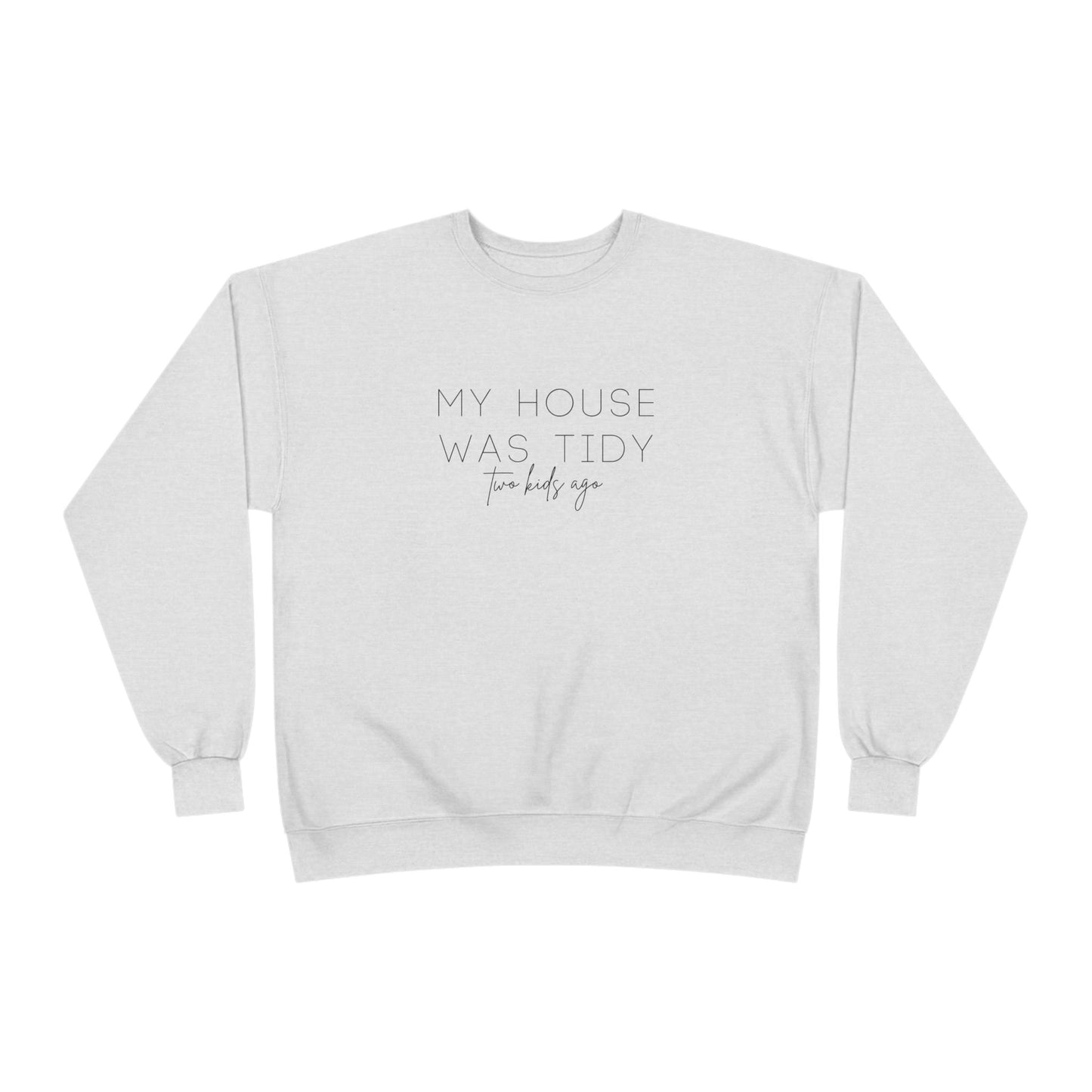 Personalized - "My House Was Tidy" Crewneck Sweatshirt