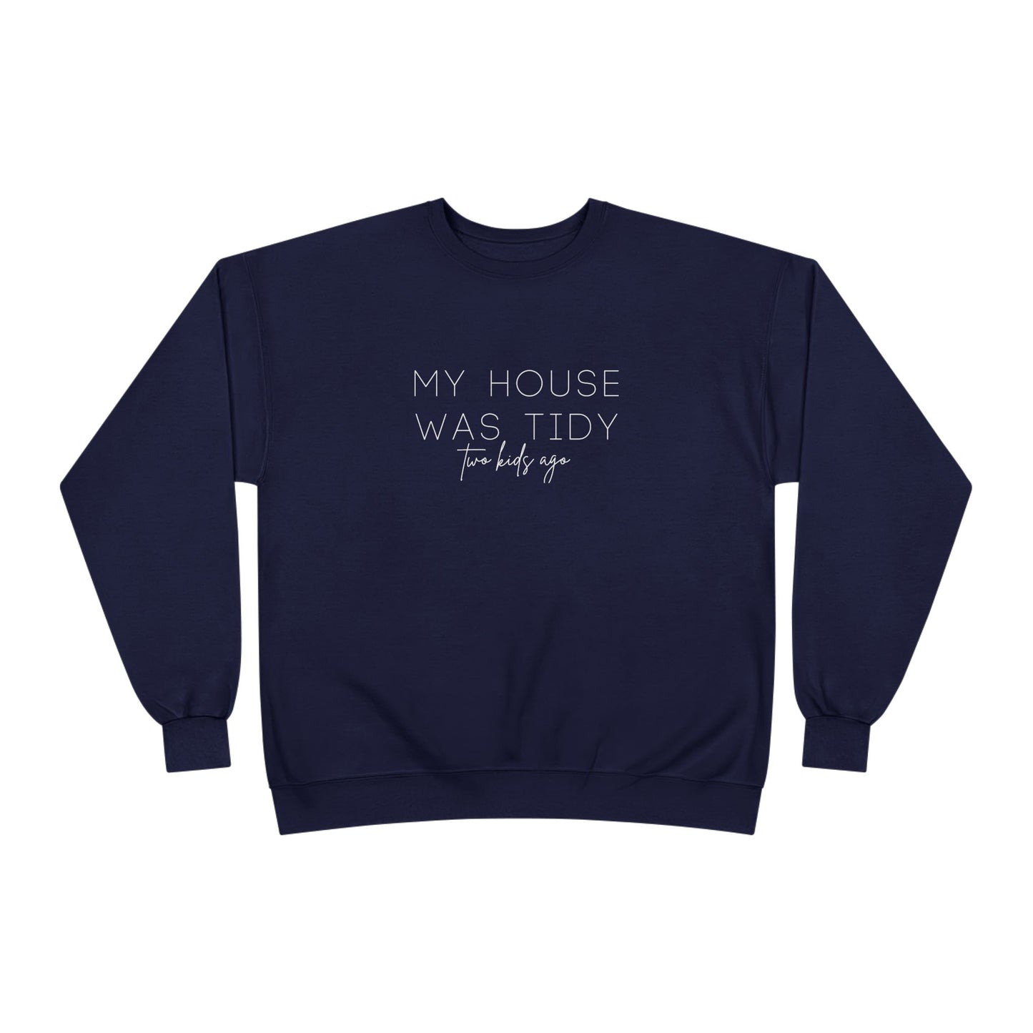 Personalized - "My House Was Tidy" Crewneck Sweatshirt