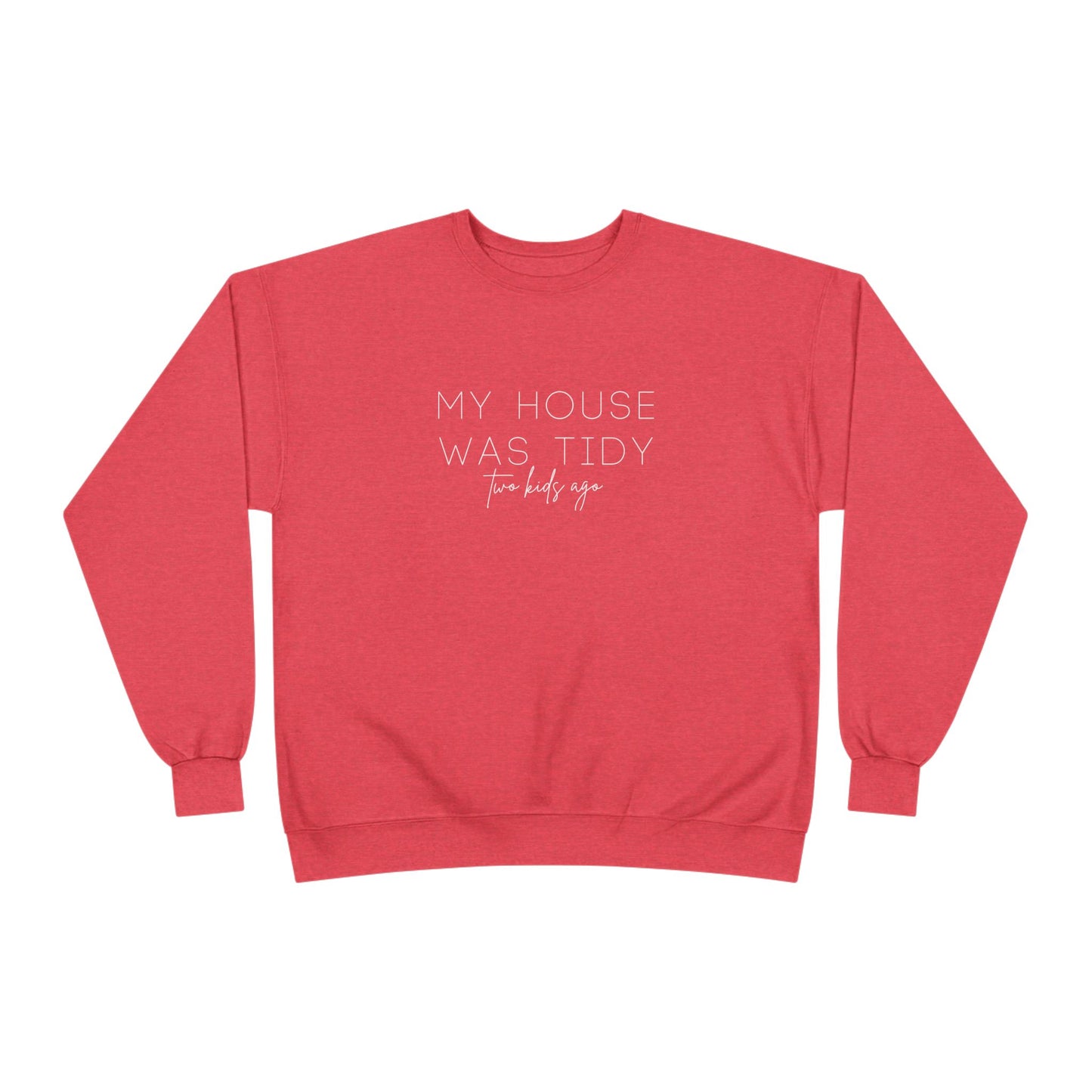 Personalized - "My House Was Tidy" Crewneck Sweatshirt