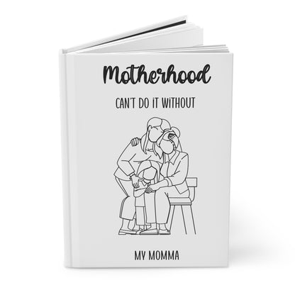 Motherhood - My Momma Hardcover Journal