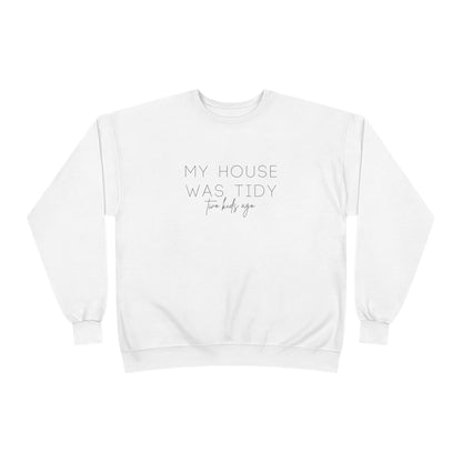 Personalized - "My House Was Tidy" Crewneck Sweatshirt