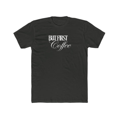 “But First Coffee” Cotton Short Sleeve T-shirt